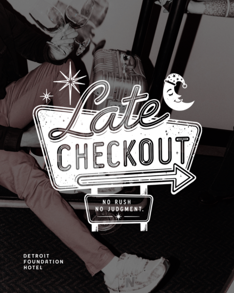 Promotional poster for Detroit Foundation Hotel advertising a late checkout with the slogan 'No rush, no judgment'.